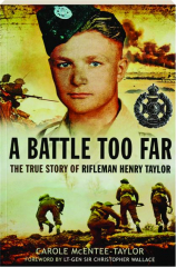 A BATTLE TOO FAR: The True Story of Rifleman Henry Taylor
