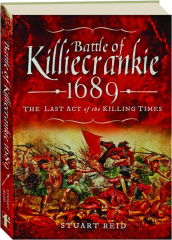 BATTLE OF KILLIECRANKIE 1689: The Last Act of the Killing Times