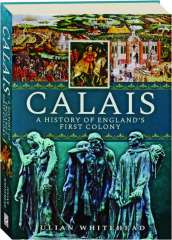 CALAIS: A History of England's First Colony