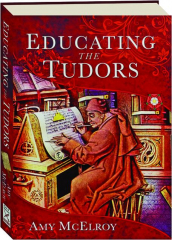EDUCATING THE TUDORS