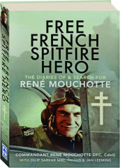 FREE FRENCH SPITFIRE HERO: The Diaries of & Search for Rene Mouchotte