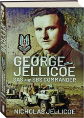 GEORGE JELLICOE: SAS and SBS Commander