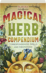 MAGICAL HERB COMPENDIUM: Correspondences, Spells, and Meditations