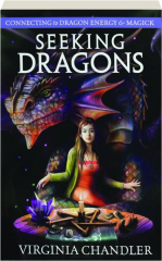 SEEKING DRAGONS: Connecting to Dragon Energy & Magick