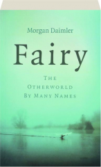FAIRY: The Otherworld by Many Names