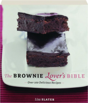 THE BROWNIE LOVER'S BIBLE: Over 100 Delicious Recipes