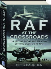 RAF AT THE CROSSROADS: The Second Front and Strategic Bombing Debate 1942-1943