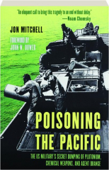 POISONING THE PACIFIC: The US Military's Secret Dumping of Plutonium, Chemical Weapons, and Agent Orange