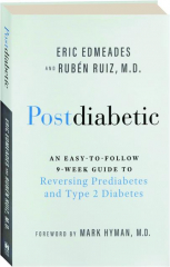 POSTDIABETIC: An Easy-to-Follow 9-Week Guide to Reversing Prediabetes and Type 2 Diabetes