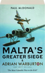 MALTA'S GREATER SIEGE & ADRIAN WARBURTON: The Most Valuable Pilot in the RAF