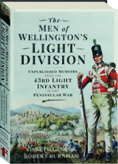 THE MEN OF WELLINGTON'S LIGHT DIVISION: Unpublished Memoirs from the 43rd Light Infantry in the Peninsular War