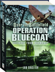 OPERATION BLUECOAT: Breakout from Normandy