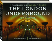 A PHOTOGRAPHIC JOURNEY THROUGH THE LONDON UNDERGROUND: Look Again
