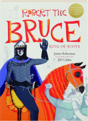 ROBERT THE BRUCE: King of Scots