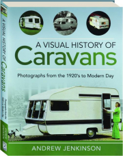 A VISUAL HISTORY OF CARAVANS: Photographs from the 1920's to Modern Day