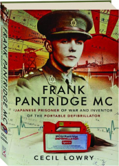 FRANK PANTRIDGE MC: Japanese Prisoner of War and Inventor of the Portable Defibrillator