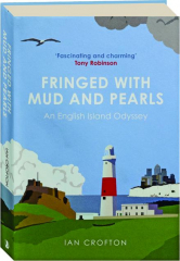 FRINGED WITH MUD AND PEARLS: An English Island Odyssey