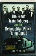THE GREAT TRAIN ROBBERY AND THE METROPOLITAN POLICE FLYING SQUAD