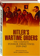 HITLER'S WARTIME ORDERS: The Complete Fuhrer Directives 1939-1945