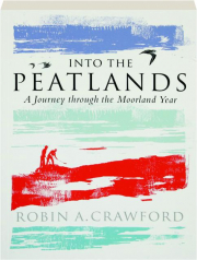 INTO THE PEATLANDS: A Journey Through the Moorland Year
