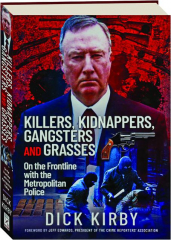 KILLERS, KIDNAPPERS, GANGSTERS AND GRASSES: On the Frontline with the Metropolitan Police