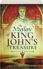 THE MYSTERY OF KING JOHN'S TREASURE