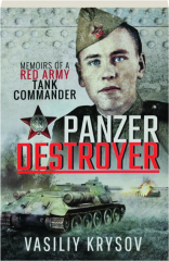 PANZER DESTROYER: Memoirs of a Red Army Tank Commander