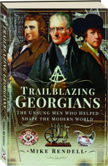 TRAILBLAZING GEORGIANS: The Unsung Men Who Helped Shape the Modern World