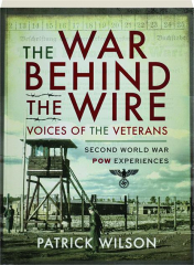 THE WAR BEHIND THE WIRE: Voices of the Veterans
