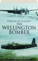 THE WELLINGTON BOMBER: Voices in Flight