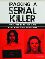 TRACKING A SERIAL KILLER: Timelines of the World's Most Notorious Murderers