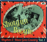 SHOTGUN BOOGIE: Rhythm & Blues Goes Country, Vol. 1