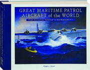 GREAT MARITIME PATROL AIRCRAFT OF THE WORLD: From the Curtiss "America" to the Kawasaki P-1