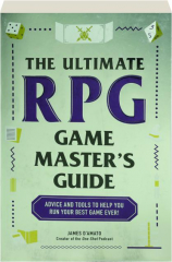 THE ULTIMATE RPG GAME MASTER'S GUIDE: Advice and Tools to Help You Run Your Best Game Ever!