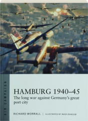 HAMBURG 1940-45: The Long War Against Germany's Great Port City