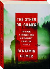 THE OTHER DR. GILMER: Two Men, a Murder, and an Unlikely Fight for Justice