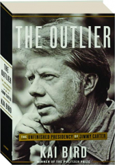THE OUTLIER: The Unfinished Presidency of Jimmy Carter