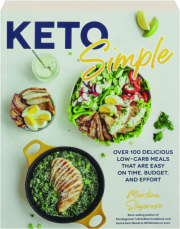 KETO SIMPLE: Over 100 Delicious Low-Carb Meals That Are Easy on Time, Budget, and Effort