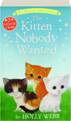 THE KITTEN NOBODY WANTED AND OTHER TALES