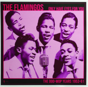 THE FLAMINGOS: Only Have Eyes for You