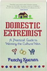 DOMESTIC EXTREMIST: A Practical Guide to Winning the Culture War