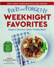 FIX-IT AND FORGET-IT WEEKNIGHT FAVORITES: Simple & Delicious Family-Friendly Meals