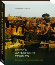 SHIVA'S WATERFRONT TEMPLES: Architects and Their Audiences in Medieval India