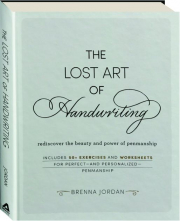 THE LOST ART OF HANDWRITING: Rediscover the Beauty and Power of Penmanship