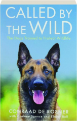 CALLED BY THE WILD: The Dogs Trained to Protect Wildlife