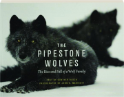 THE PIPESTONE WOLVES: The Rise and Fall of a Wolf Family