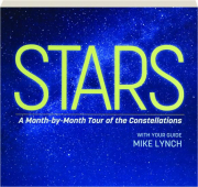 STARS: A Month-by-Month Tour of the Constellations