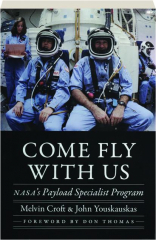 COME FLY WITH US: NASA's Payload Specialist Program
