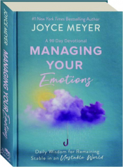 MANAGING YOUR EMOTIONS: A 90 Day Devotional