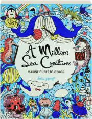 A MILLION SEA CREATURES: Marine Cuties to Color